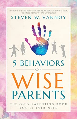Stock image for 5 Behaviors of Wise Parents: The Only Parenting Book You'll Ever Need for sale by GreatBookPrices