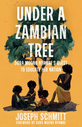 Beispielbild fr Under a Zambian Tree : Dora Moono Nyambe's Quest to Educate Her Nation zum Verkauf von Better World Books