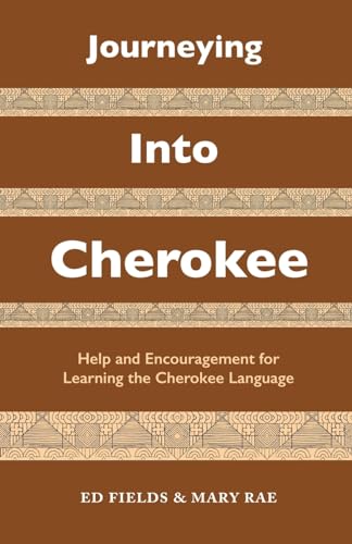 Beispielbild fr Journeying Into Cherokee: Help and Encouragement for Learning the Cherokee Language zum Verkauf von GreatBookPrices