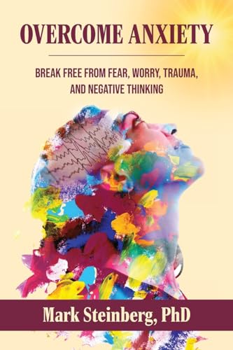 Stock image for Overcome Anxiety: Break Free From Fear, Worry, Trauma, and Negative Thinking for sale by Ebooksweb