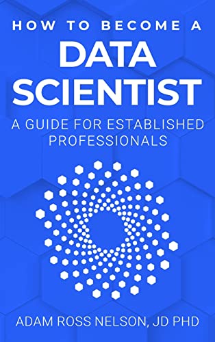 9798987503706: How to Become a Data Scientist: A Guide for Established Professionals