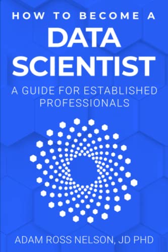 Beispielbild fr How to Become a Data Scientist: A Guide for Established Professionals zum Verkauf von Ria Christie Collections