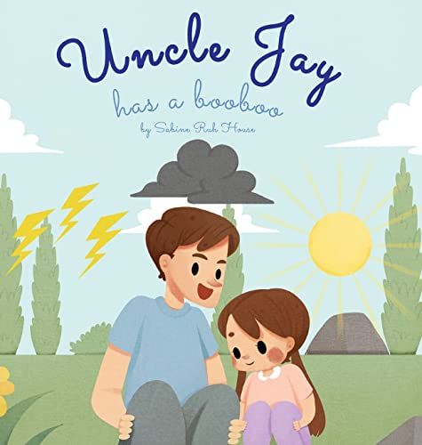 Stock image for Uncle Jay Has a Booboo: A Heartwarming Tale of Love, Kindness, Empathy, and Resilience for sale by GreatBookPrices