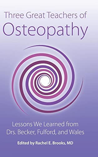 Stock image for Three Great Teachers of Osteopathy: Lessons We Learned from Drs. Becker, Fulford, and Wales for sale by GreatBookPrices