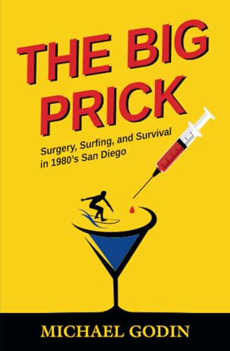 Beispielbild fr The Big Prick: Surgery, Surfing, and Survival in 1980's San Diego zum Verkauf von Housing Works Online Bookstore