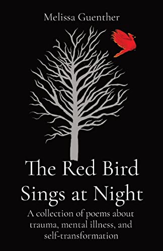 Beispielbild fr The Red Bird Sings at Night: A collection of poems about trauma, mental illness, and self-transformation zum Verkauf von GreatBookPrices