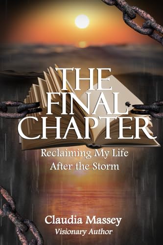 Stock image for The Final Chapter: Reclaiming My Life After the Storm for sale by Ria Christie Collections
