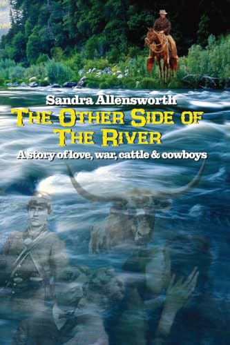 Stock image for The Other Side Of The River: a story of love, war, cattle and cowboys for sale by GreatBookPrices