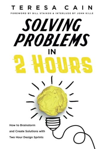 Stock-Bild f�r Solving Problems in 2 Hours: How to Brainstorm and Create Solutions with Two Hour Design Sprints