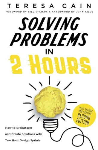 Stock image for Solving Problems in 2 Hours: How to Brainstorm and Create Solutions with Two Hour Design Sprints for sale by California Books