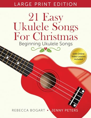 9798987706695: 21 Easy Ukulele Songs for Christmas: Learn Traditional Holiday Classics for Solo Ukelele with Songbook of Sheet Music + Video Access