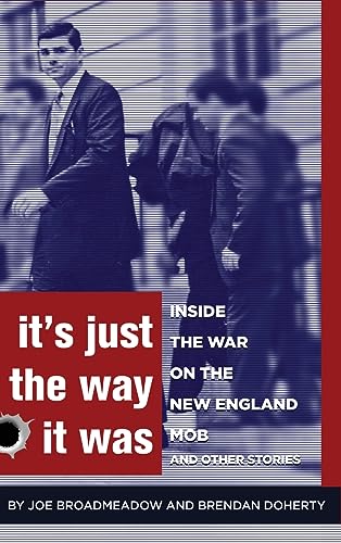 Beispielbild fr It's Just the Way It Was: Inside the War on the New England Mob and other stories zum Verkauf von California Books