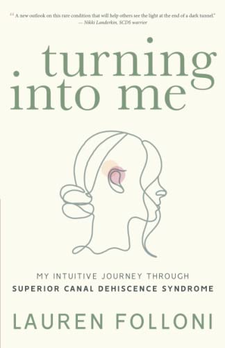 Stock image for Turning Into Me: My Intuitive Journey Through Superior Canal Dehiscence Syndrome for sale by GreatBookPrices