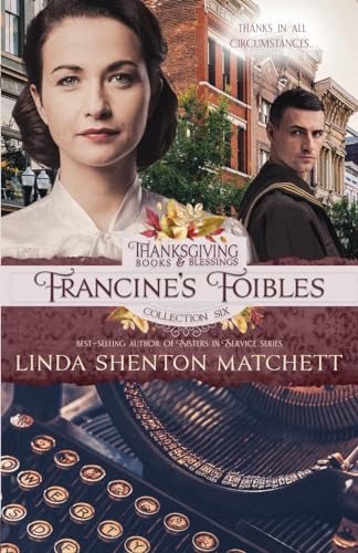 Beispielbild f�r Francine's Foibles: Christian WWII Romance (Thanksgiving Books & Blessings) zum Verkauf von Ria Christie Collections