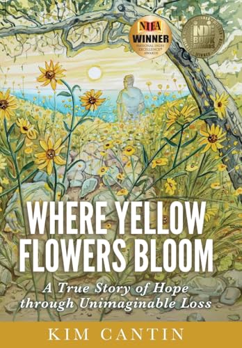 Stock image for Where Yellow Flowers Bloom: A True Story of Hope through Unimaginable Loss for sale by Goodwill Industries of VSB