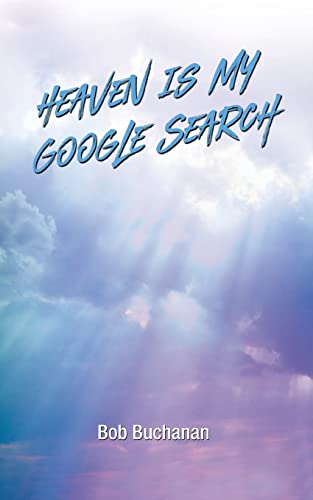 Imagen de archivo de Heaven is My Google Search a la venta por California Books