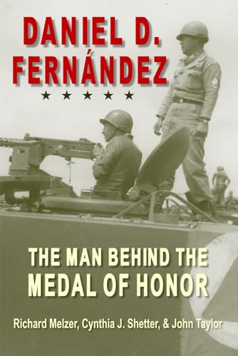 Beispielbild fr Daniel D. Fernandez: The Man Behind the Medal of Honor zum Verkauf von Big River Books