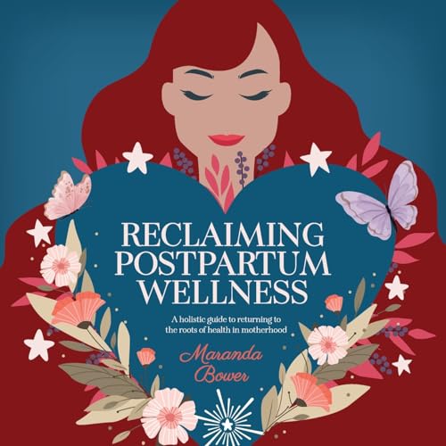 Stock image for Reclaiming Postpartum Wellness: A holistic guide to returning to the roots of health in motherhood for sale by GreatBookPrices