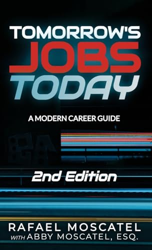 Beispielbild fr Tomorrow's Jobs Today: Wisdom & Career Advice from Thought Leaders in AI, Big Data, Blockchain, the Internet of Things, Privacy, and More zum Verkauf von Ria Christie Collections