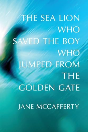 Stock image for The Sea Lion Who Saved the Boy Who Jumped from the Golden Gate for sale by GreatBookPrices