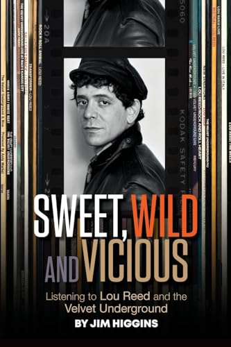 Stock image for Sweet, Wild and Vicious: Listening to Lou Reed and the Velvet Underground for sale by GreatBookPrices