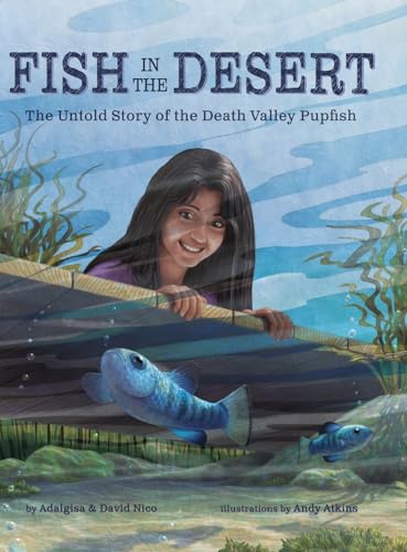 Beispielbild fr Fish in the Desert: The Untold Story of the Death Valley Pupfish zum Verkauf von GreatBookPrices