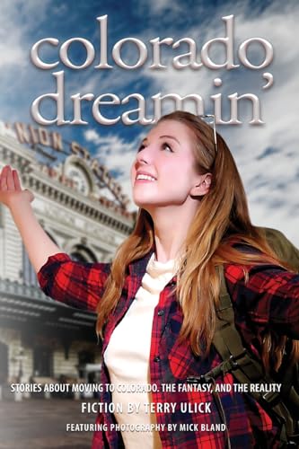 Stock image for Colorado Dreamin': The Dream and Reality of Moving to Colorado for sale by GreatBookPrices