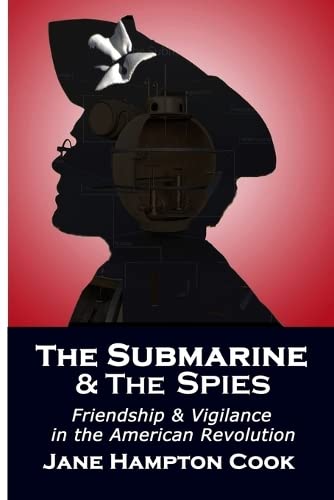 Stock image for The Submarine and the Spies: Friendship and Vigilance in the American Revolution (Valor Virtue Fiction) for sale by Red's Corner LLC