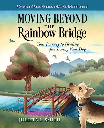 Imagen de archivo de Moving beyond the Rainbow Bridge: Your Journey to Healing after Losing Your Dog a la venta por GreatBookPrices