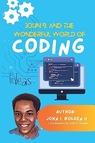 Stock image for John B. and the Wonderful World of Coding for sale by GreatBookPrices