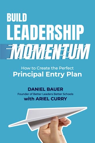 Stock image for Build Leadership Momentum: How to Create the Perfect Principal Entry Plan (The School Leadership Success Series) for sale by California Books