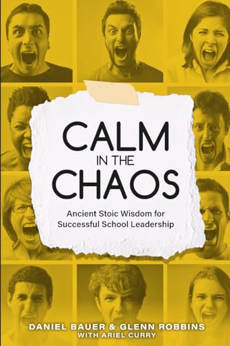 Stock image for Calm in the Chaos: Ancient Stoic Wisdom for Successful School Leadership (The School Leadership Success Series) for sale by California Books