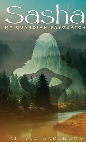 Stock image for Sasha: My Guardian Sasquatch