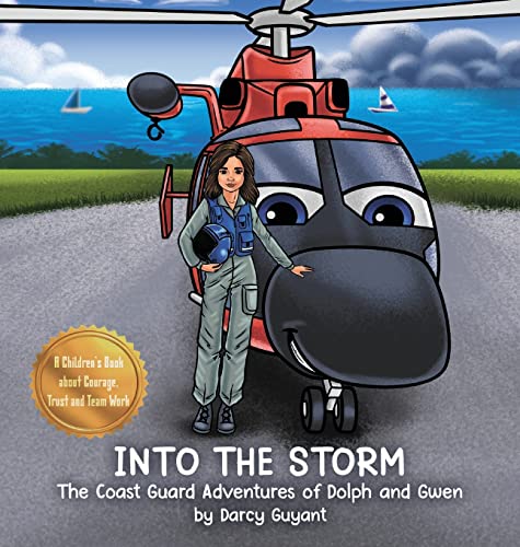 Stock image for Into The Storm: The Coast Guard Adventures of Dolph and Gwen requires courage, trust, and teamwork when performing daring rescues. for sale by GreatBookPrices