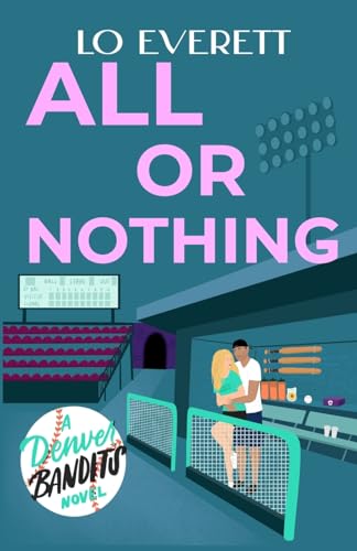 9798988249719: All or Nothing: A Friends to Lovers Baseball Romance (Mile-High Hearts: Denver Bandits Baseball)