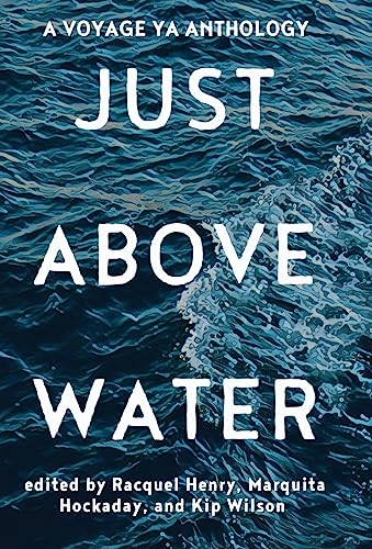 Stock image for Just Above Water: A YA Anthology for sale by GreatBookPrices