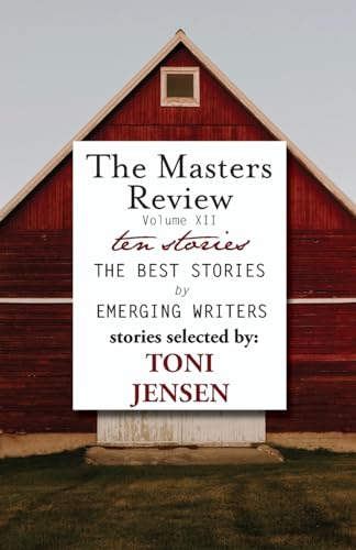 9798988255796: Masters Review Volume XII: With Stories Selected by Toni Jensen
