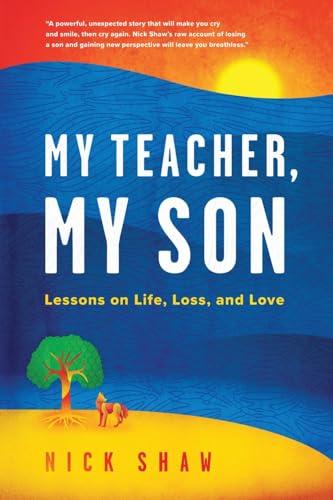 Beispielbild fr My Teacher, My Son: Lessons on Life, Loss, and Love zum Verkauf von More Than Words