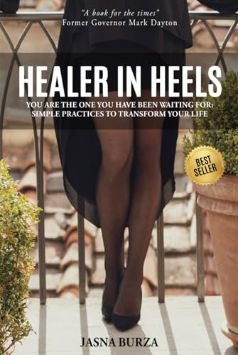 Imagen de archivo de Healer in Heels : You Are the One You Have Been Waiting for: Simple Practices to Transform Your Life a la venta por Better World Books