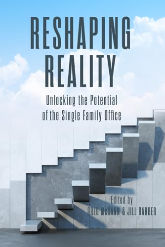 Imagen de archivo de Reshaping Reality: Unlocking the Potential of the Single Family Office a la venta por Big River Books