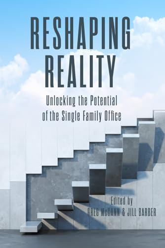 Stock image for Reshaping Reality: Unlocking the Potential of the Single Family Office for sale by Big River Books