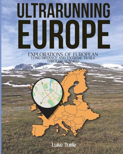 Stock image for Ultrarunning Europe: Explorations of European Long Distance and Extreme Trails Through Running for sale by GreatBookPrices