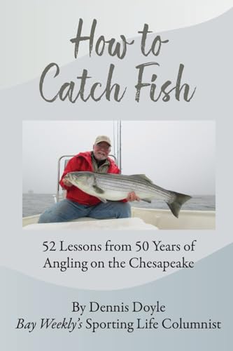 Beispielbild fr How to Catch Fish: 52 Lessons from 50 Years of Angling on the Chesapeake zum Verkauf von California Books