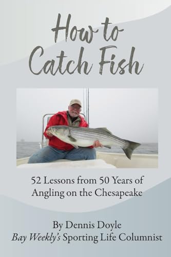 Imagen de archivo de How to Catch Fish: 52 Lessons from 50 Years of Angling on the Chesapeake a la venta por GreatBookPrices