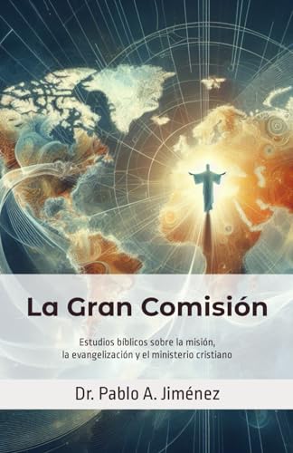 Imagen de archivo de La Gran Comisin: Estudios bblicos sobre la misin, la evangelizacin y el ministerio cristiano a la venta por GreatBookPrices