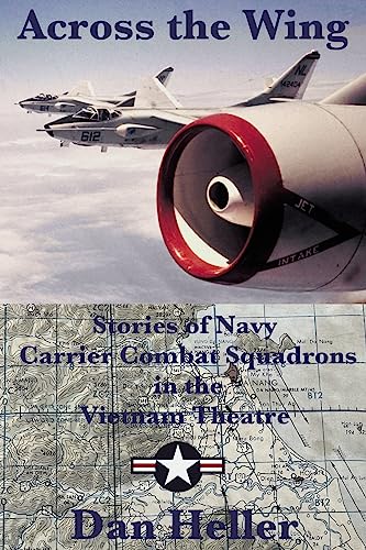 Stock image for Across the Wing: Stories of Navy Carrier Combat Squadrons in the Vietnam Theatre for sale by GreatBookPrices