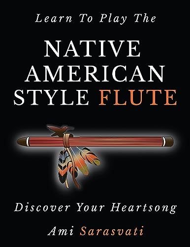 Imagen de archivo de Learn to Play the Native American Style Flute: Discover Your Heartsong a la venta por GreatBookPrices