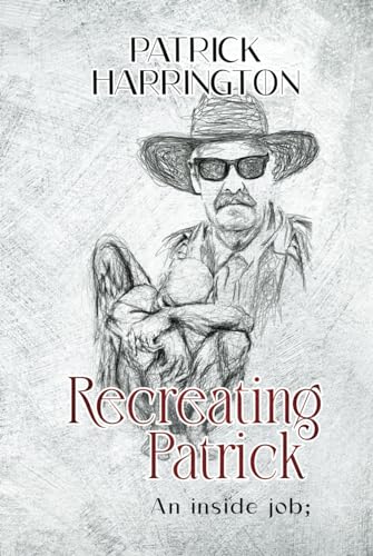 Imagen de archivo de Recreating Patrick: An Inside Job; a la venta por GreatBookPrices