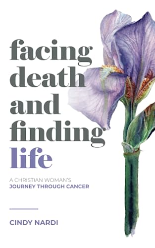 Stock image for Facing Death and Finding Life: A Christian Womans Journey Through Cancer for sale by Red's Corner LLC