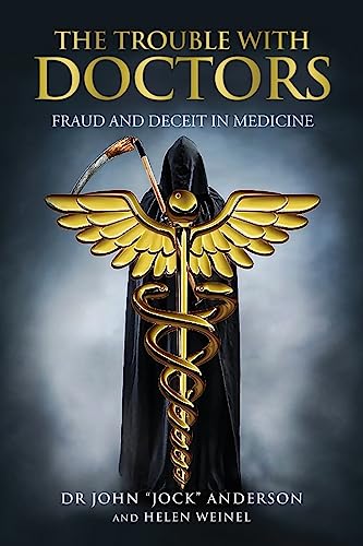 Imagen de archivo de The Trouble with Doctors: Fraud and Deceit in Medicine: Fraud and Deceit in Medicine a la venta por Ria Christie Collections